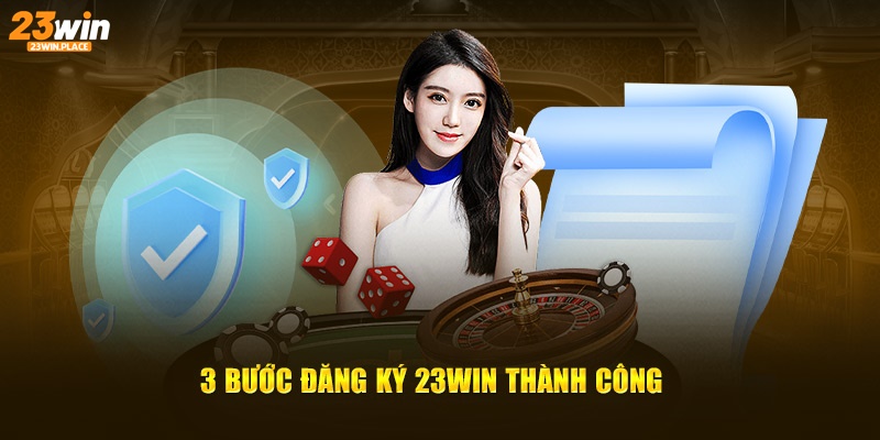 3 bước đăng ký 23Win nhanh chóng