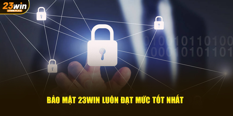 Bảo mật 23Win luôn đạt mức tốt nhất