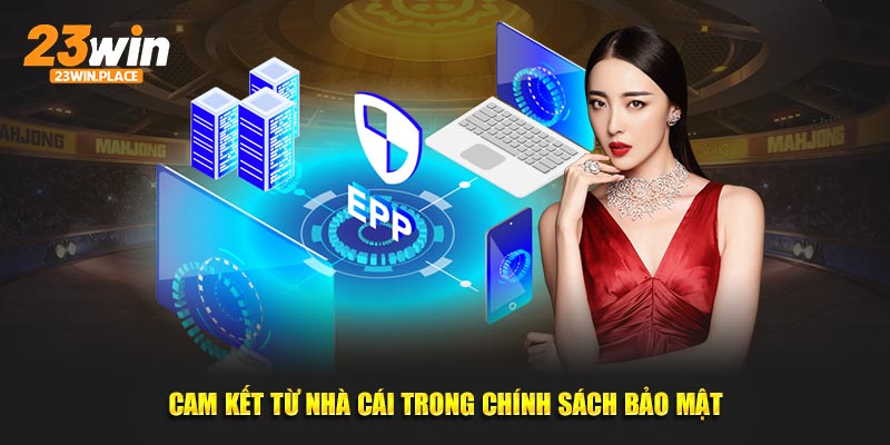 Cam kết từ nhà cái có trong nội dung chính sách bảo mật