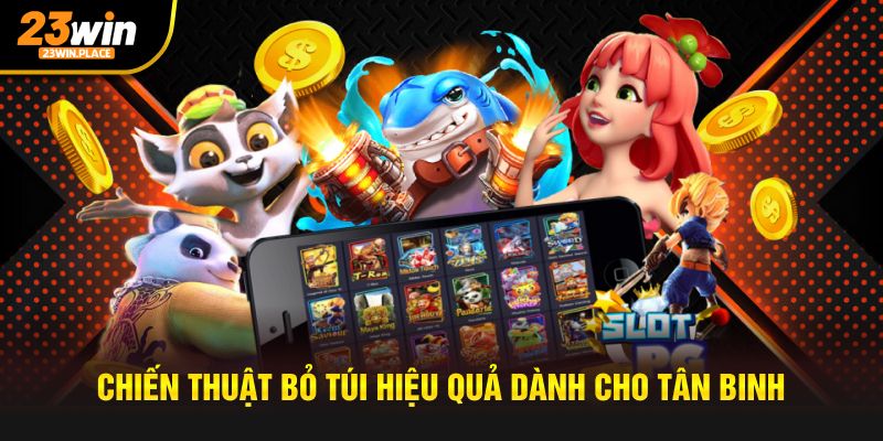 Chiến thuật bỏ túi hiệu quả dành cho tân binh 