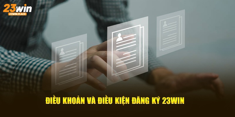 Điều khoản điều kiện đăng ký 23Win