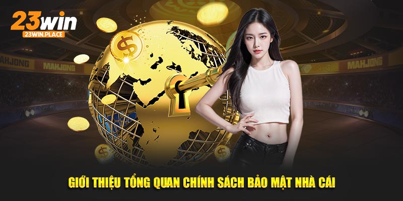 Giới thiệu tổng quan chính sách bảo mật nhà cái