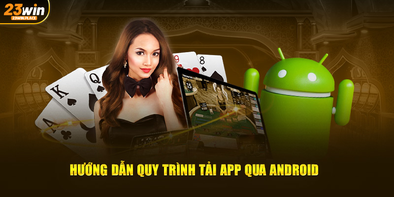 Hướng dẫn quy trình tải app qua Android