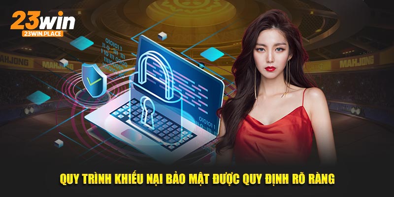 Quy trình khiếu nại bảo mật được quy định rõ ràng