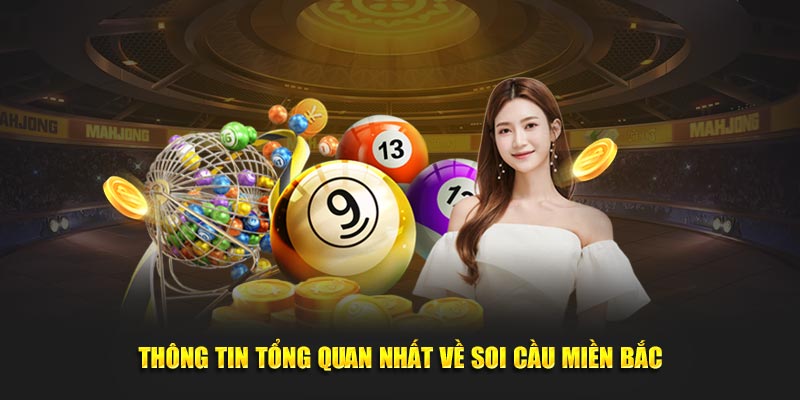 Thông tin tổng quan nhất về soi cầu miền Bắc